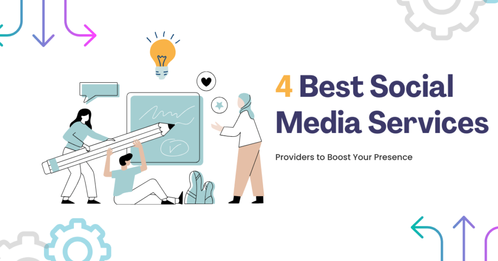4 Best Social Media Services Providers to Boost Your Presence
